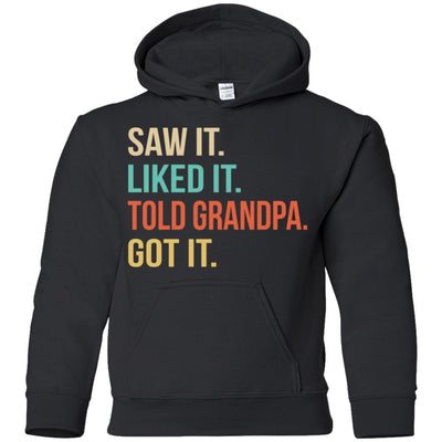 Funny Grandpa Saw It Liked It Told Grandpa Got It For Kids Youth-Youth Shirt-Youth Pullover Hoodie-Black