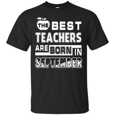 The Best Teachers Are Born In September-T-Shirt & Hoodie-Classic T-Shirt-Black