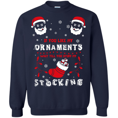 If You Like My Ornaments Wait Till You Stuff My Stocking-T-Shirt & Hoodie-Crewneck Sweatshirt-Navy