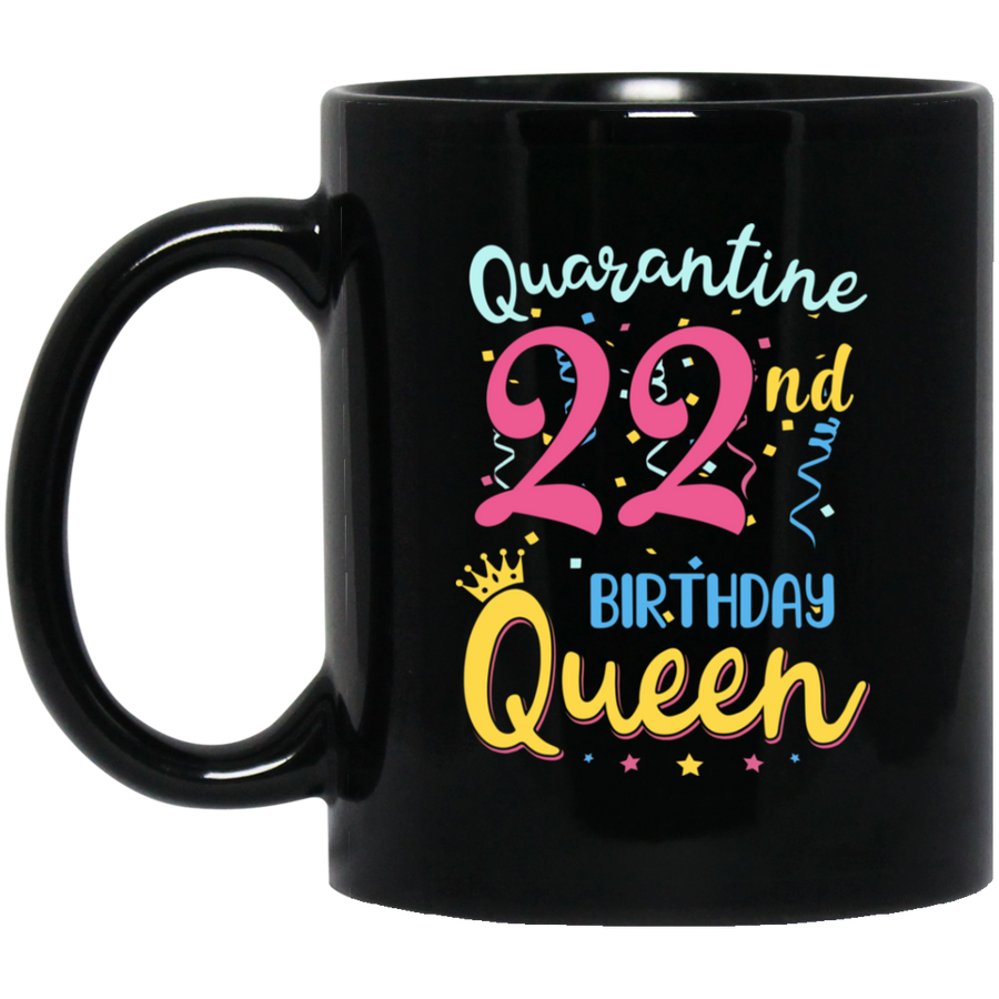 My 22th Birthday Quarantine Queen Social Distancing Gifts Mug-Coffee Mug-BM11OZ 11 oz. Black Mug-Black