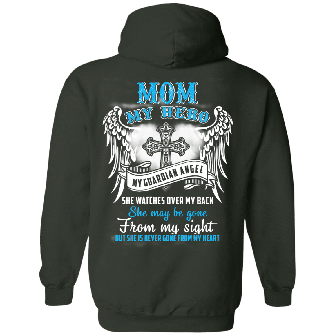 My Mom My Hero My Guardian Angel She Watches Over My Back-T-Shirt & Hoodie-Pullover Hoodie-Forest Green