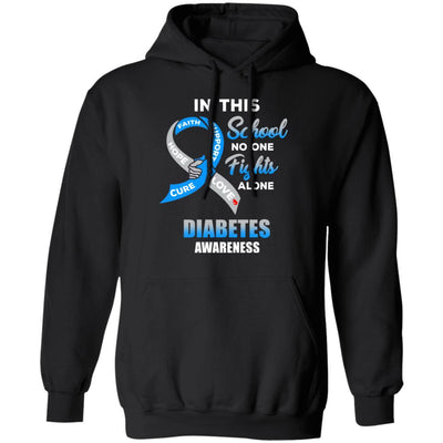 In This School No One Fights Diabetes Awareness Alone-T-Shirt & Hoodie-Pullover Hoodie-Black