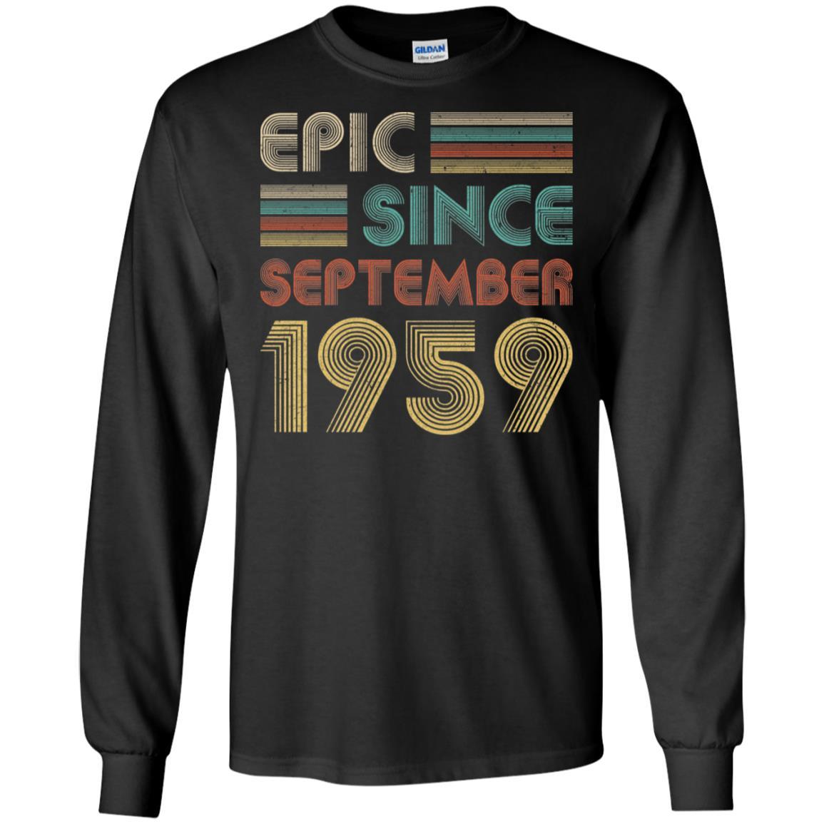 Epic Since September 1959 62th Birthday Gift 62 Yrs Old-T-Shirt & Hoodie-Long Sleeve T-Shirt-Black