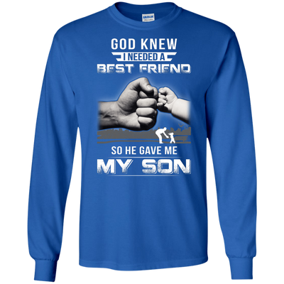 God Knew I Needed A Best Friend So He Gave My Son-T-Shirt & Hoodie-Long Sleeve T-Shirt-Royal