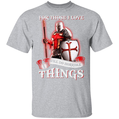 Knight Templar For Those I Love I Will Do Horrible Things-T-Shirt & Hoodie-Classic T-Shirt-Sport Grey