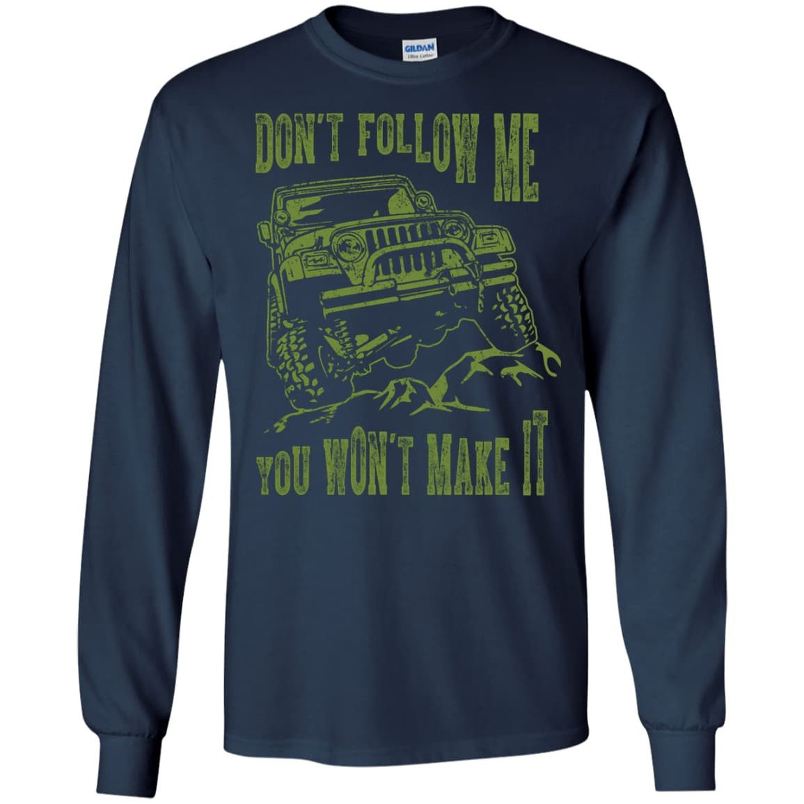 Don't Follow Me You Won't Make It Army Jeep T Shirt-T-Shirt & Hoodie-Long Sleeve T-Shirt-Navy