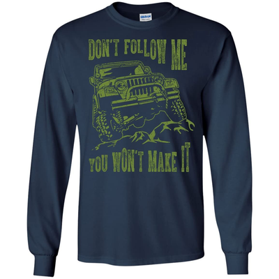 Don't Follow Me You Won't Make It Army Jeep T Shirt-T-Shirt & Hoodie-Long Sleeve T-Shirt-Navy