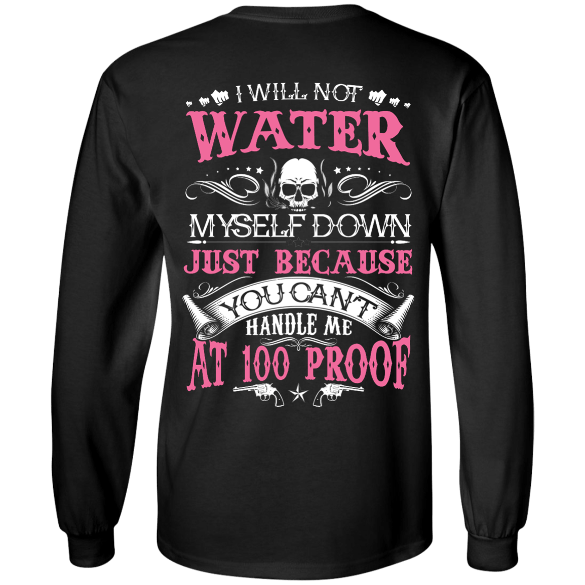 YOU CAN'T HANDLE ME AT 100 PROOF-T-Shirt & Hoodie-Long Sleeve T-Shirt-Black