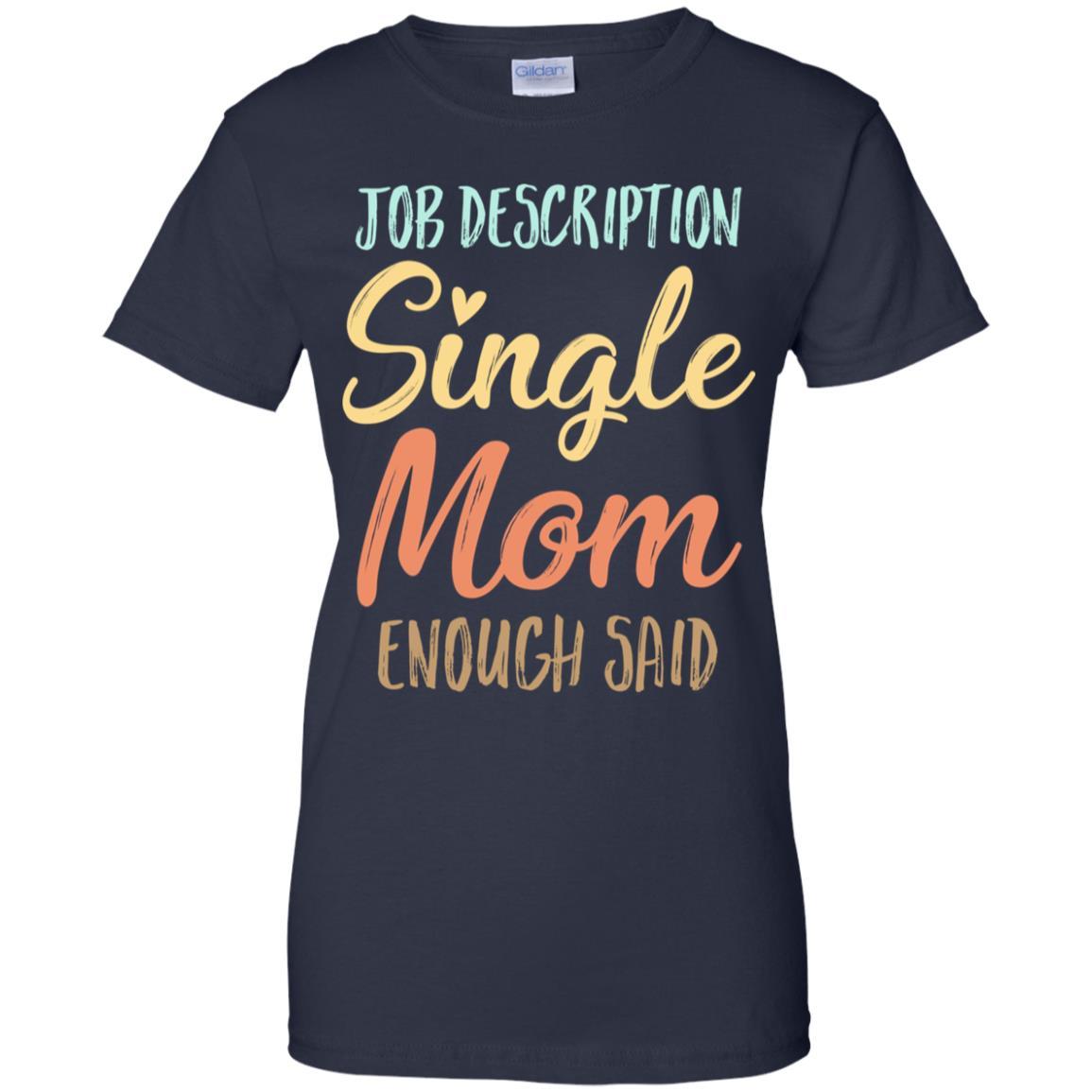 Funny Job Description Single Mom Enough Said-T-Shirt & Tank Top-Women's T-Shirt-Navy