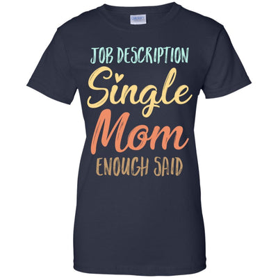 Funny Job Description Single Mom Enough Said-T-Shirt & Tank Top-Women's T-Shirt-Navy