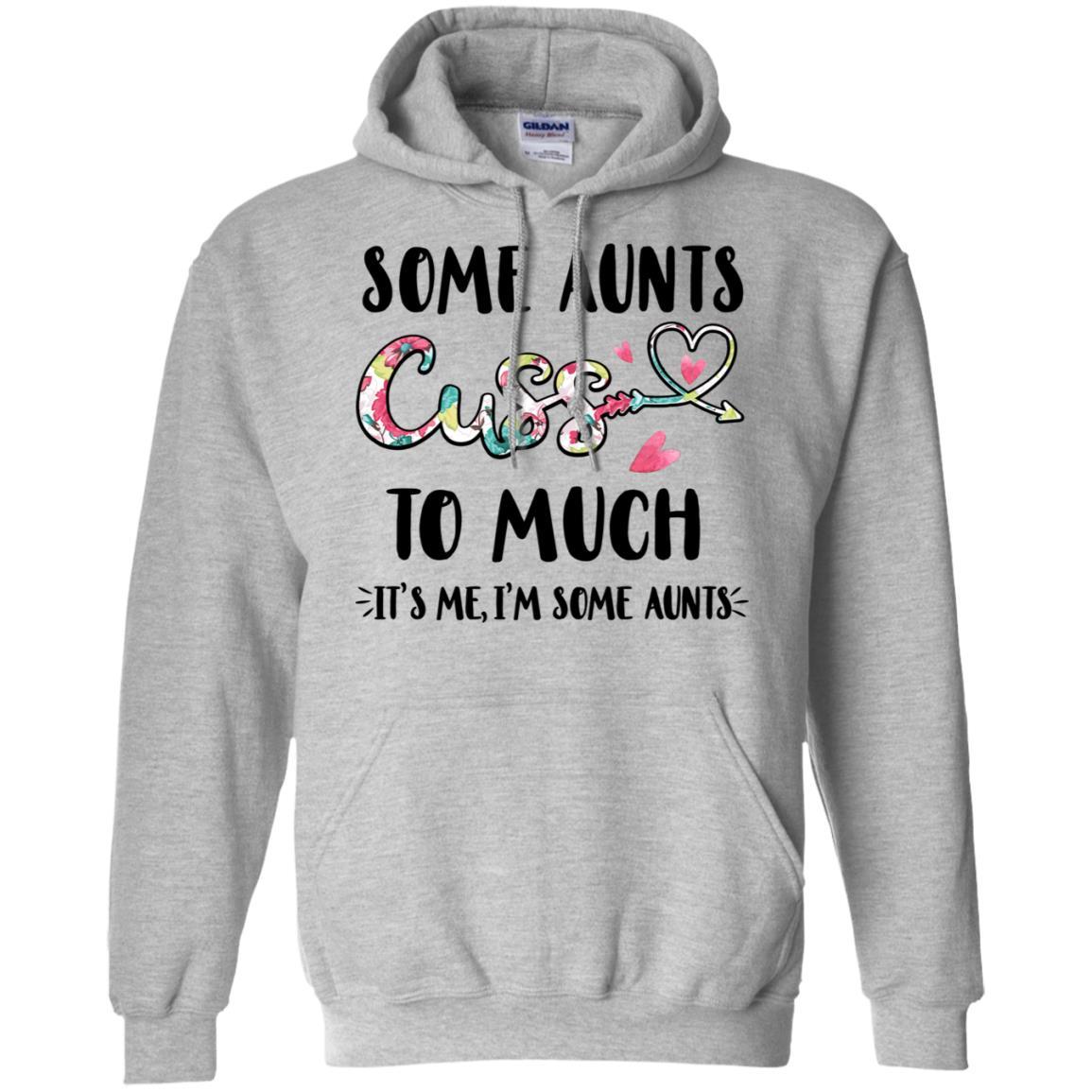 Some Aunts Cuss Too Much It's Me I'm Some Aunts-T-Shirt & Tank Top-Pullover Hoodie-Sport Grey
