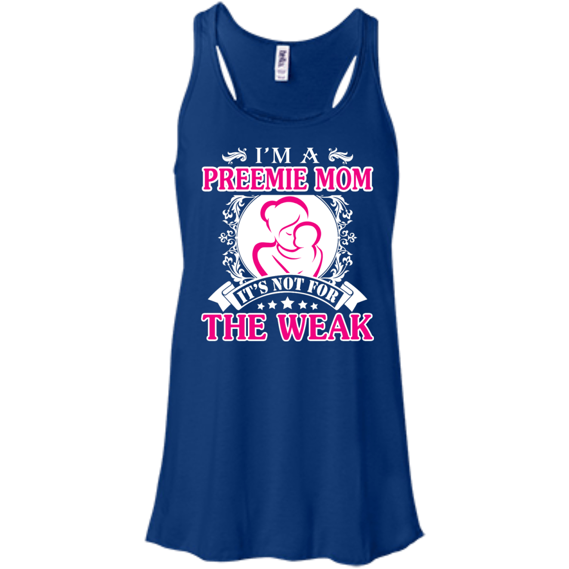 I'm A Preemie Mom. It's Not For The Weak-T-Shirt & Hoodie-Women's Flowy Racerback Tank-True Royal