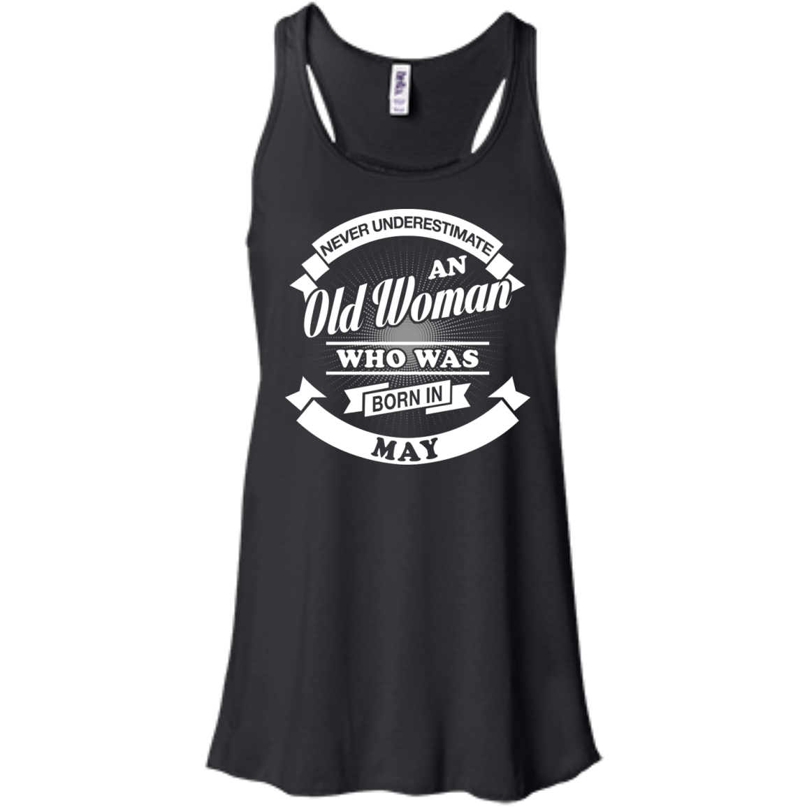 Never Underestimate An Old Woman Who Was Born In May-T-Shirt & Hoodie-Women's Flowy Racerback Tank-Black
