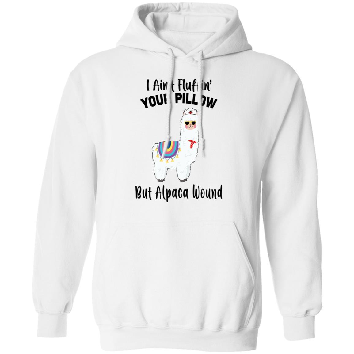I Ain't Fluffin' Your Pillow But Alpaca Wound Nurse-T-Shirt & Tank Top-Pullover Hoodie-White