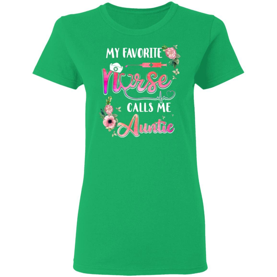 My Favorite Nurse Calls Me Auntie Nursing Mothers Day Gift-T-Shirt & Hoodie-Women's T-Shirt-Irish Green