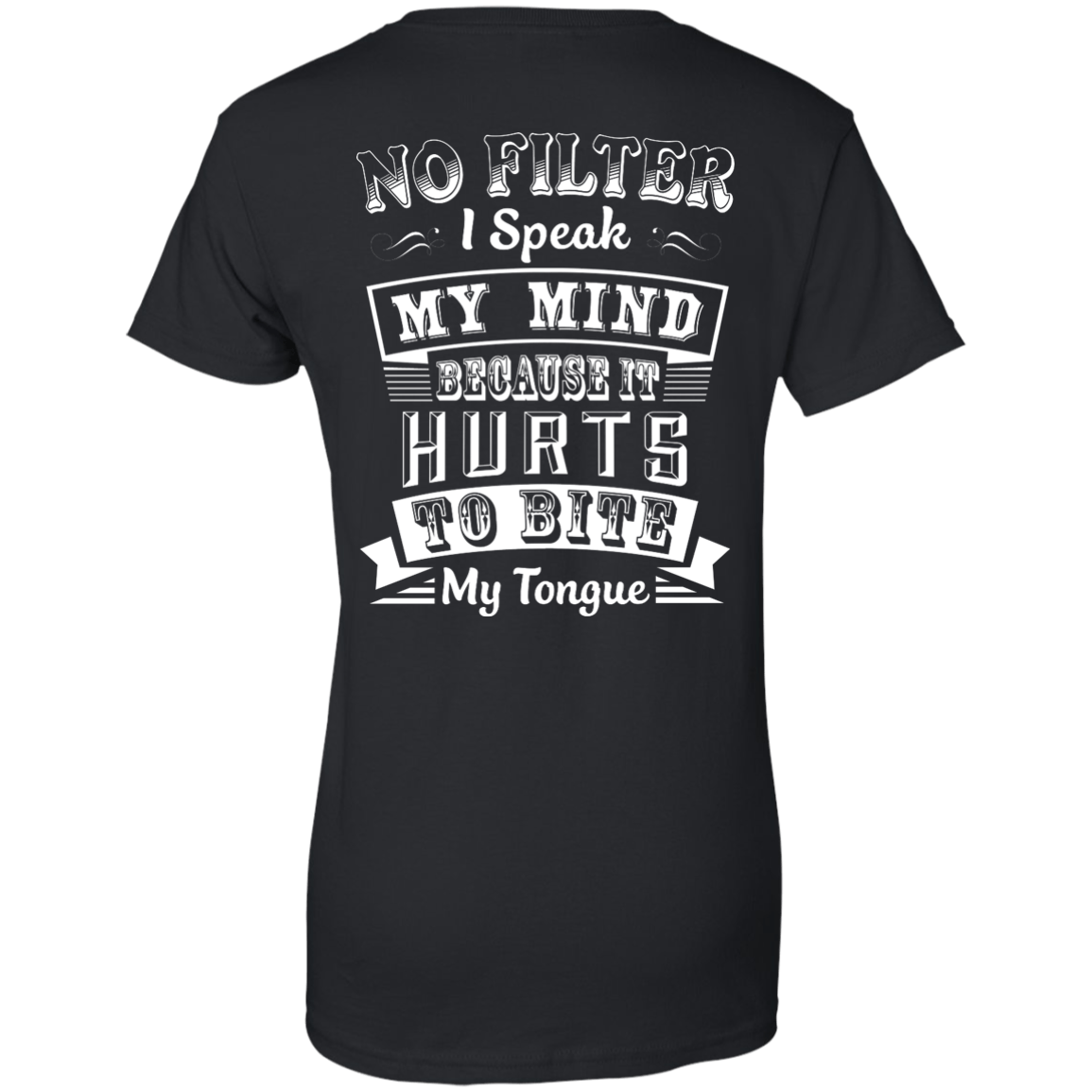 No Filter I Speak My Mind Because It Hurts To Bite My Tongue T-Shirt-T-Shirt & Hoodie-Women's T-Shirt-Black