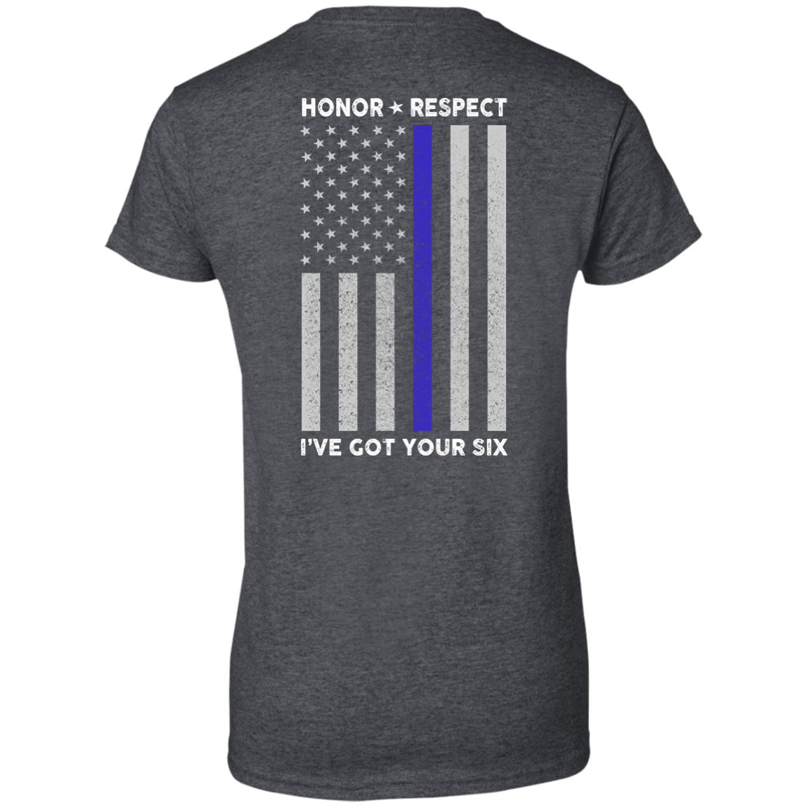 I've Got Your Six Honor Respect Thin Blue Line Police-T-Shirt & Hoodie-Women's T-Shirt-Dark Heather