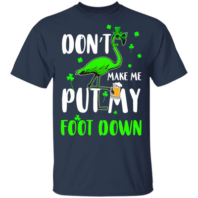 St. Patrick's Day Flamingo Don't Make Me Put My Foot Down-T-Shirt & Hoodie-Classic T-Shirt-Navy