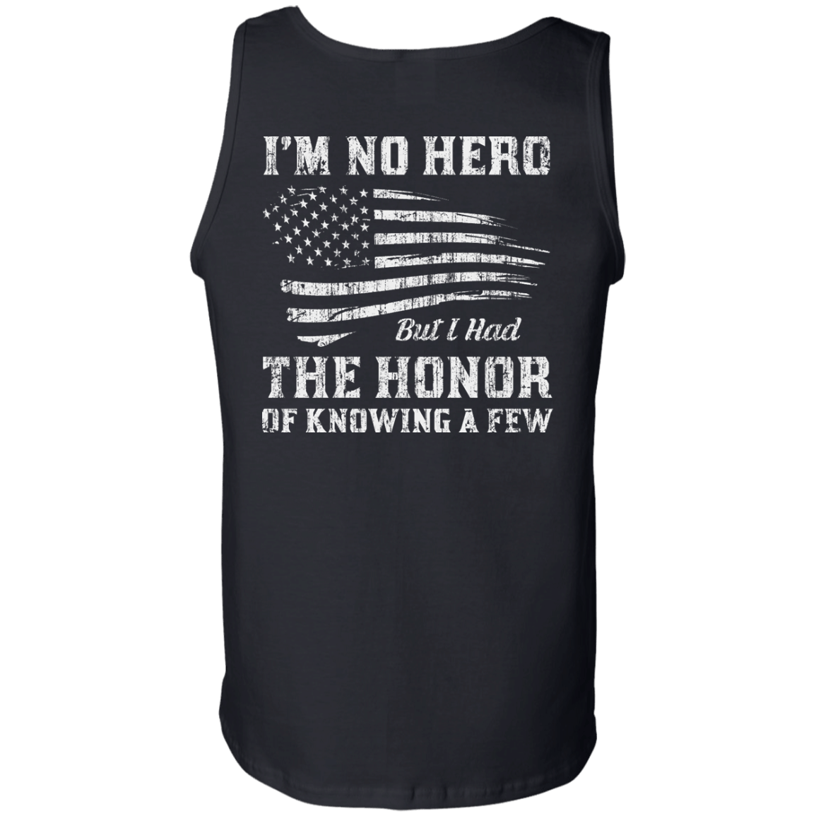 I'm No Hero But I Had The Honor Of Knowing A Few-T-Shirt & Hoodie-Unisex Tank-Black