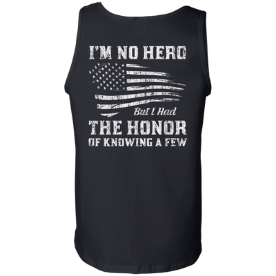 I'm No Hero But I Had The Honor Of Knowing A Few-T-Shirt & Hoodie-Unisex Tank-Black