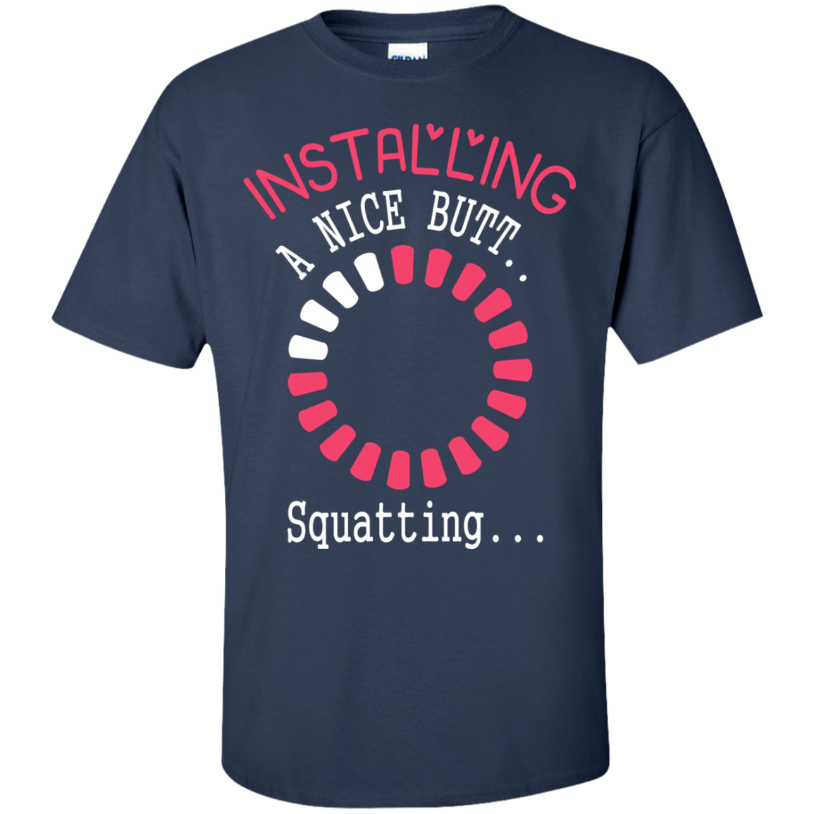 Installing A Nice Butt..-T-Shirt & Hoodie-Classic T-Shirt-Navy