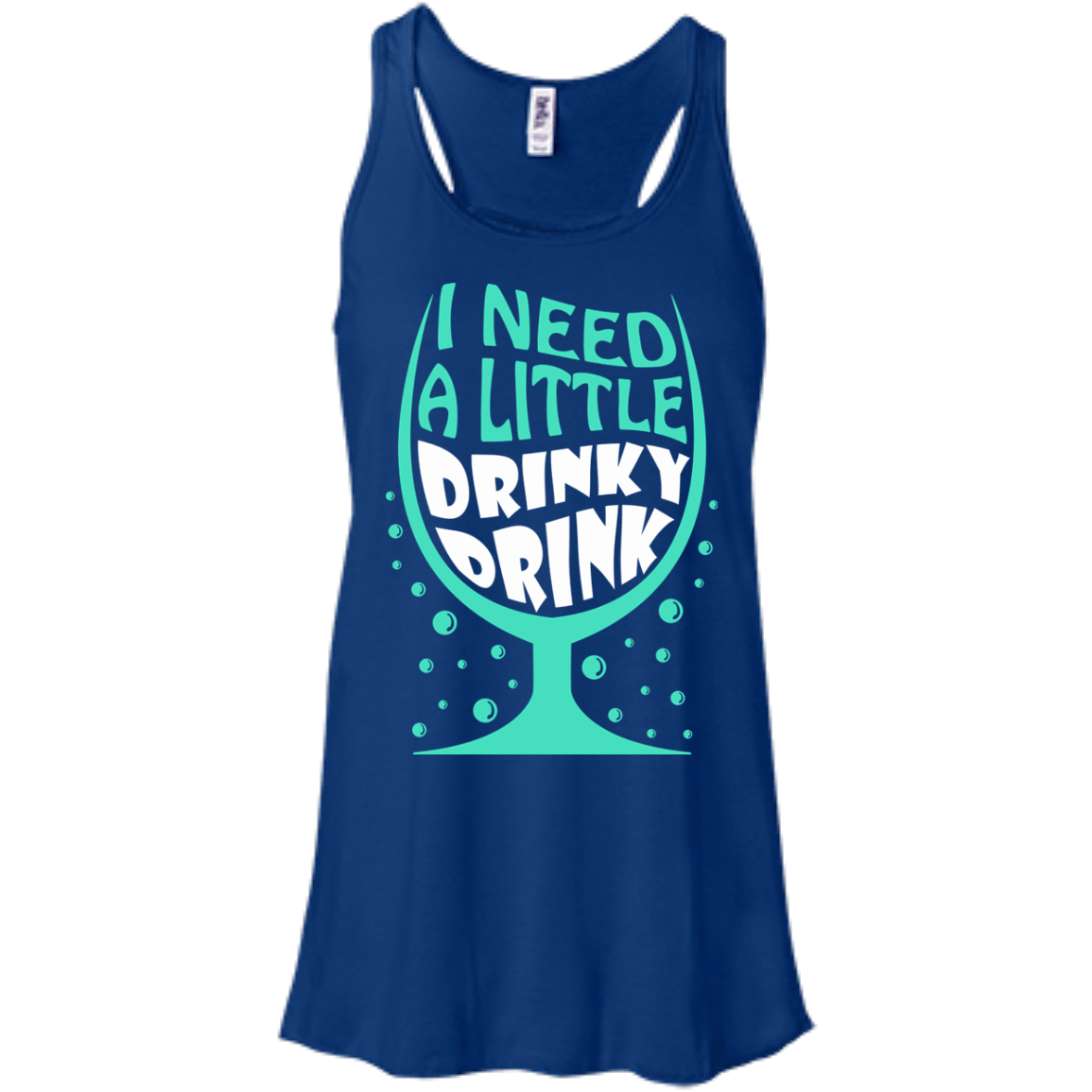 I Need A Little Drinky Drink-T-Shirt & Hoodie-Women's Flowy Racerback Tank-True Royal