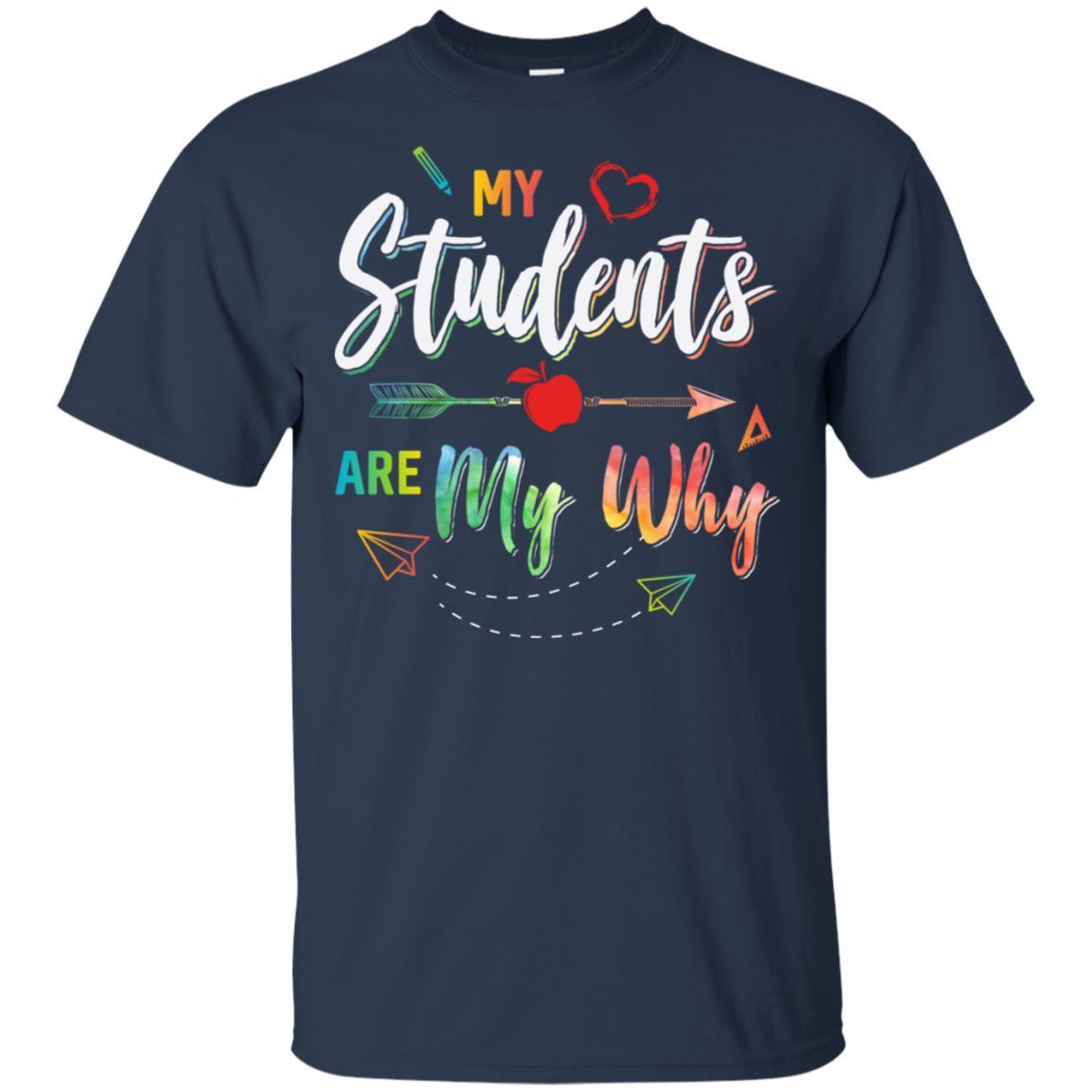 My Students Are My Why Back To School For Teacher-T-Shirt & Hoodie-Classic T-Shirt-Navy