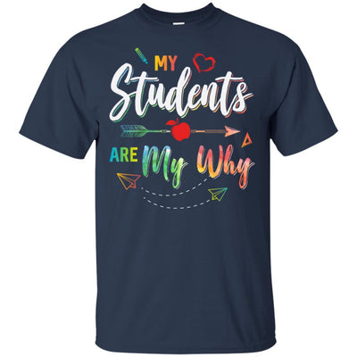 My Students Are My Why Back To School For Teacher-T-Shirt & Hoodie-Classic T-Shirt-Navy