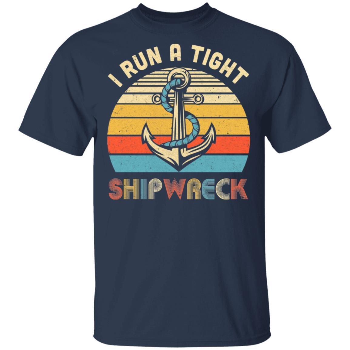 I Run A Tight Shipwreck Pirate Vintage Funny Mom Dad-T-Shirt & Hoodie-Classic T-Shirt-Navy