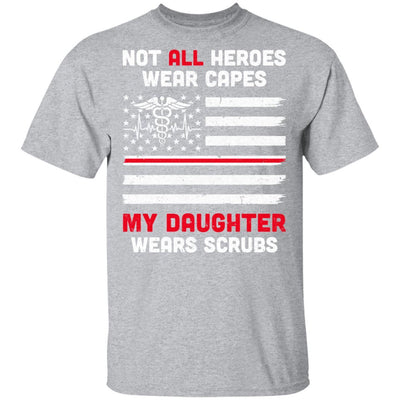 Not All Heroes Wear Capes My Daughter Wears Scrubs Nurse Gift-T-Shirt & Hoodie-Classic T-Shirt-Sport Grey
