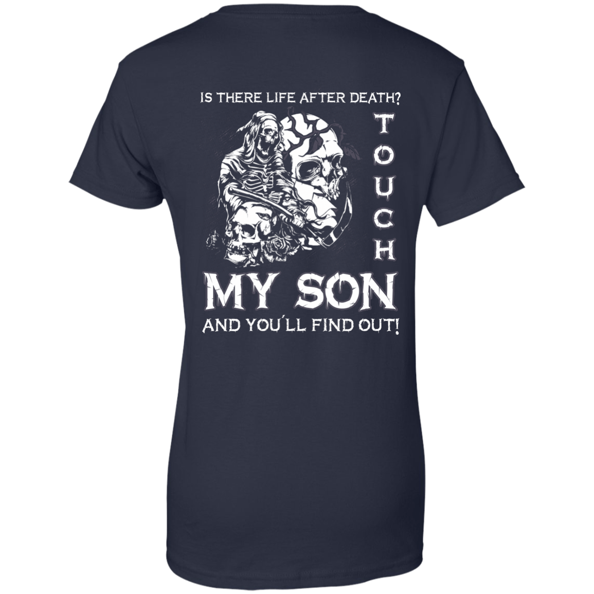 Is There Life After Death Touch My Son And You'll Find Out-T-Shirt & Hoodie-Women's T-Shirt-Navy