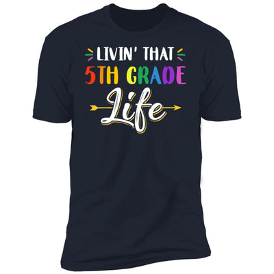 Livin' That 5th Grade Life Fourth Grade Teacher-T-Shirt & Hoodie-Premium T-Shirt-Midnight Navy