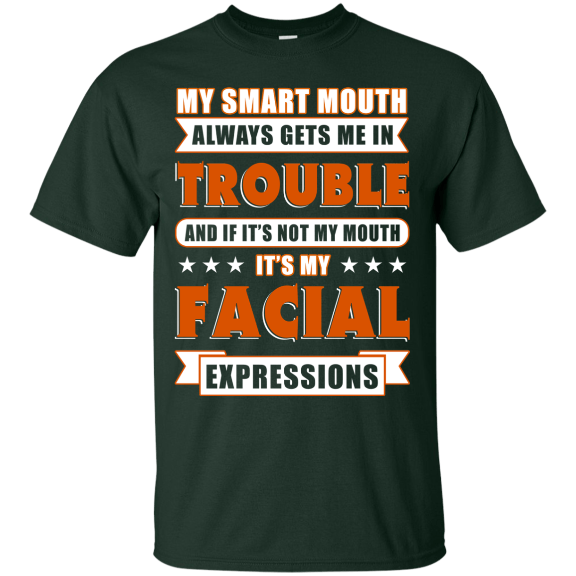 My Smart Mouth Always Gets Me Trouble-T-Shirt & Hoodie-Classic T-Shirt-Forest Green