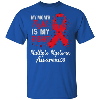 My Mom's Fight Is My Fight Multiple Myeloma Awareness-T-Shirt & Hoodie-Classic T-Shirt-Royal