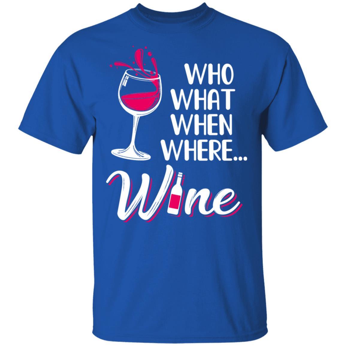 Who Want When Where Wine Drink Lover-T-Shirt & Tank Top-Classic T-Shirt-Royal