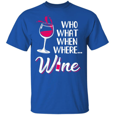 Who Want When Where Wine Drink Lover-T-Shirt & Tank Top-Classic T-Shirt-Royal