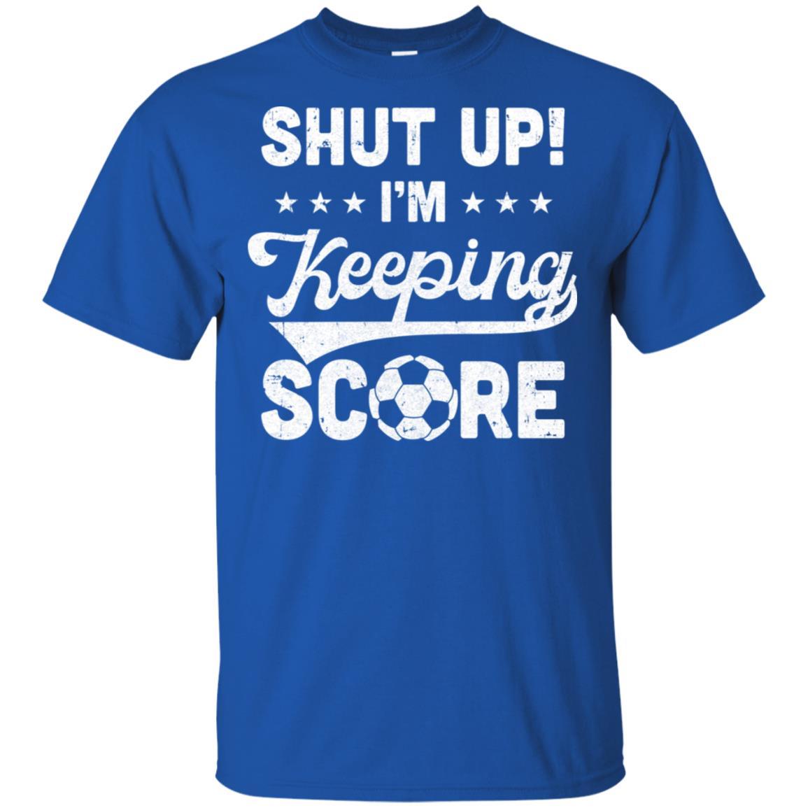 Shut Up I'm Keeping Score Funny Soccer-T-Shirt & Hoodie-Classic T-Shirt-Royal