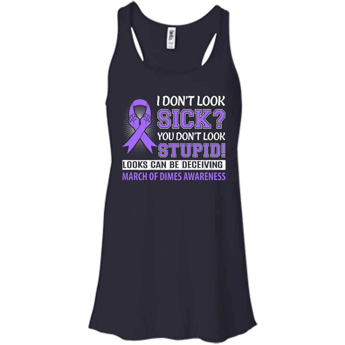 I Don't Look Sick March Of Dimes Awareness-T-Shirt & Hoodie-Women's Flowy Racerback Tank-Midnight