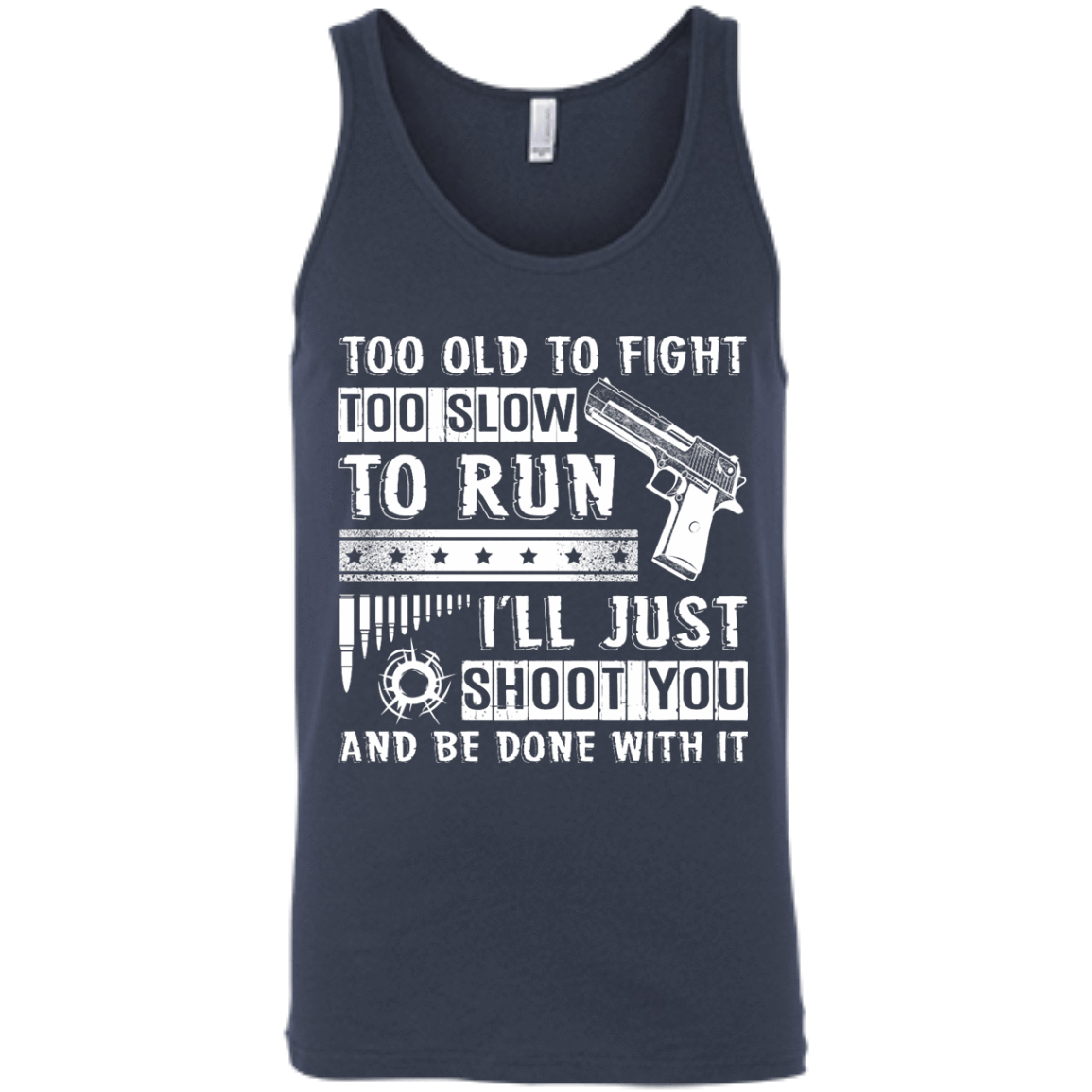 I'll Just Shoot You And Be Done With It T Shirt-T-Shirt & Hoodie-Unisex Tank-Navy