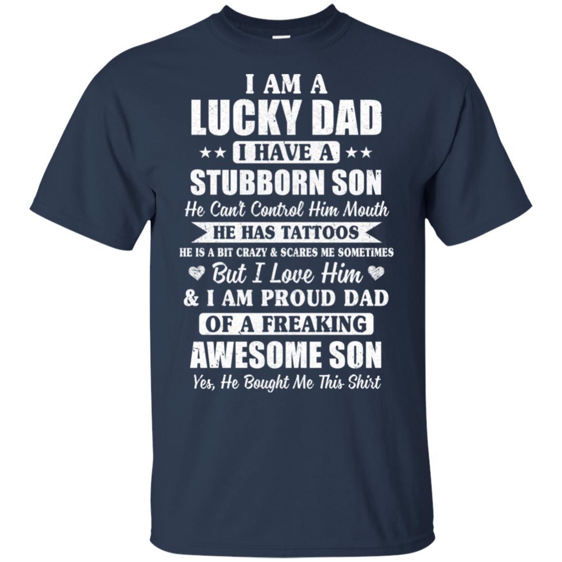 I Am A Lucky Dad Father's Day From Stubborn Son-T-Shirt & Hoodie-Classic T-Shirt-Navy