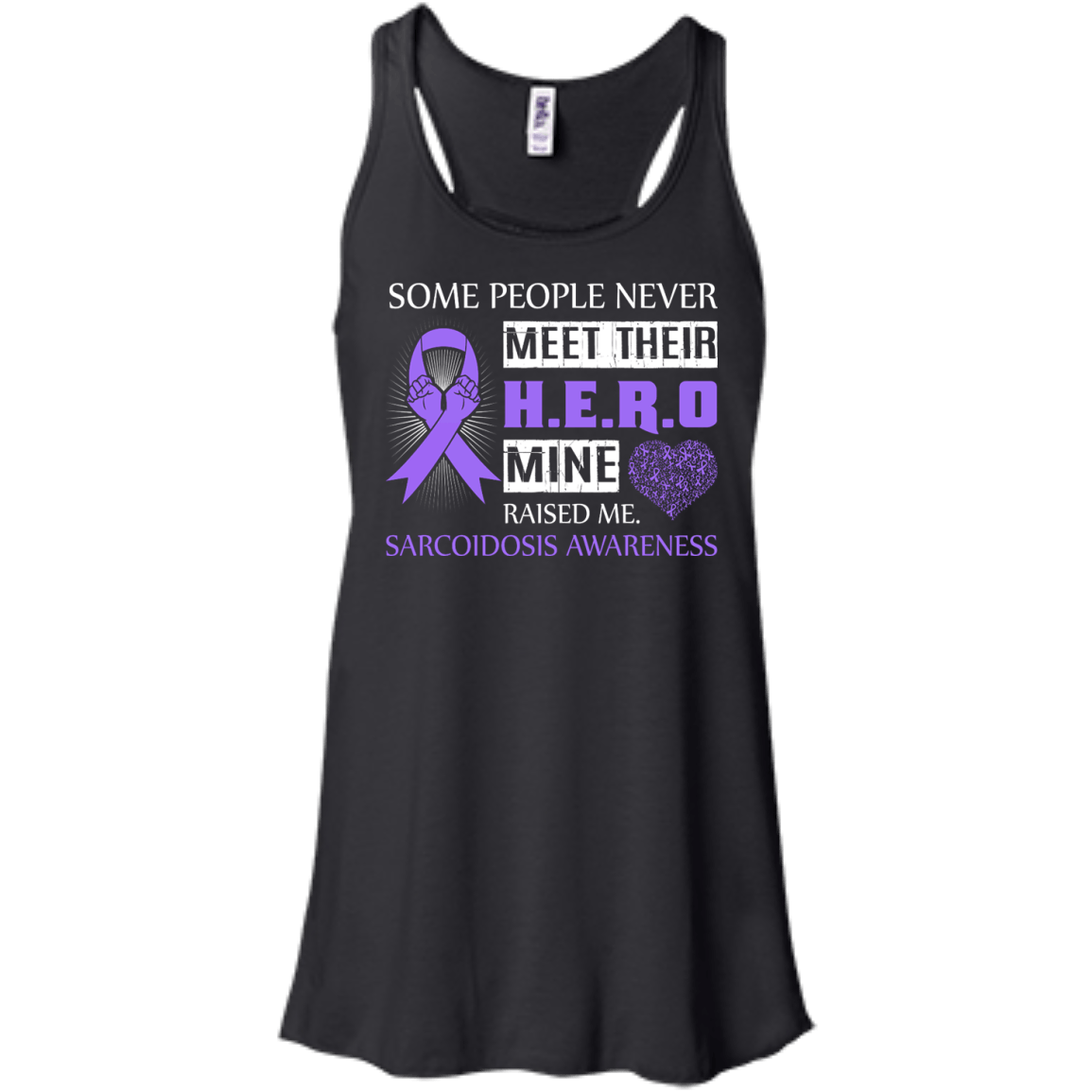 Sarcoidosis Awareness Some People Never Meet Hero-T-Shirt & Hoodie-Women's Flowy Racerback Tank-Black