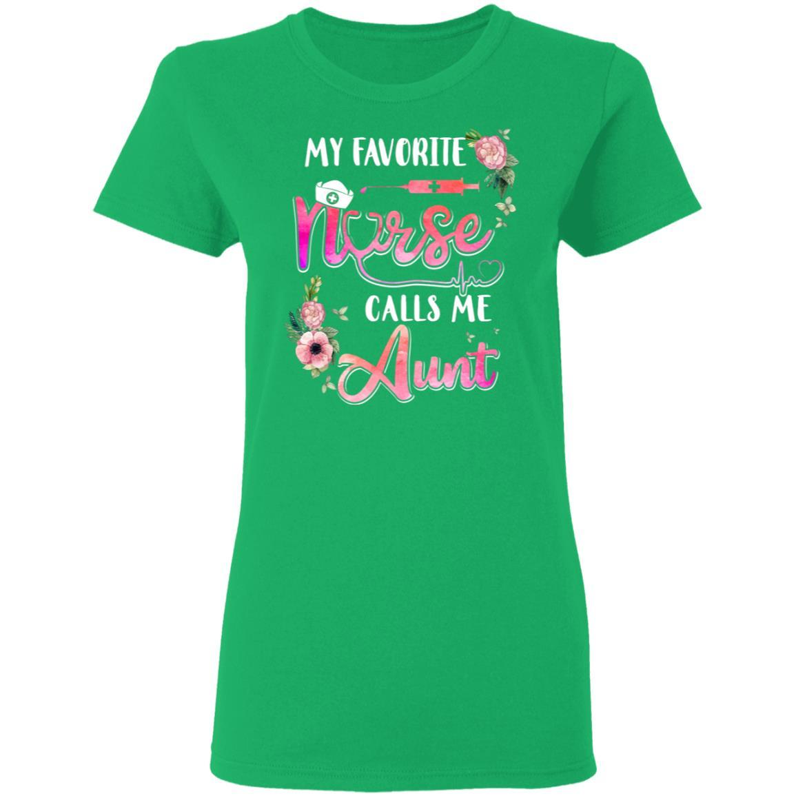 My Favorite Nurse Calls Me Aunt Nursing Mothers Day Gift-T-Shirt & Hoodie-Women's T-Shirt-Irish Green