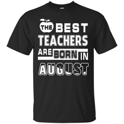 The Best Teachers Are Born In August-T-Shirt & Hoodie-Classic T-Shirt-Black