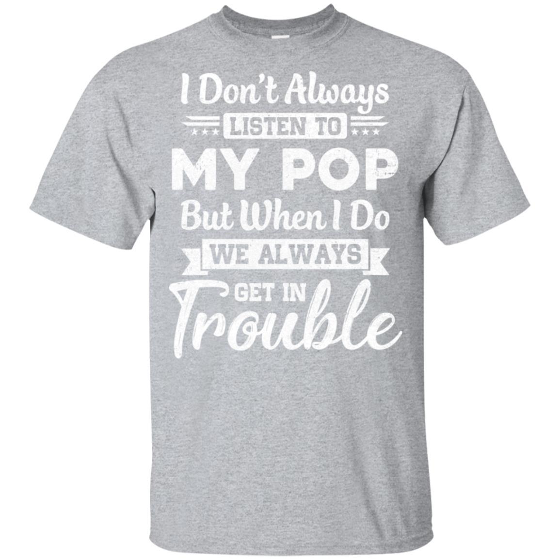 I Don't Always Listen To My Pop Funny Grandkids Gifts Youth-Youth Shirt-Youth T-Shirt-Sport Grey