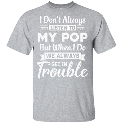 I Don't Always Listen To My Pop Funny Grandkids Gifts Youth-Youth Shirt-Youth T-Shirt-Sport Grey