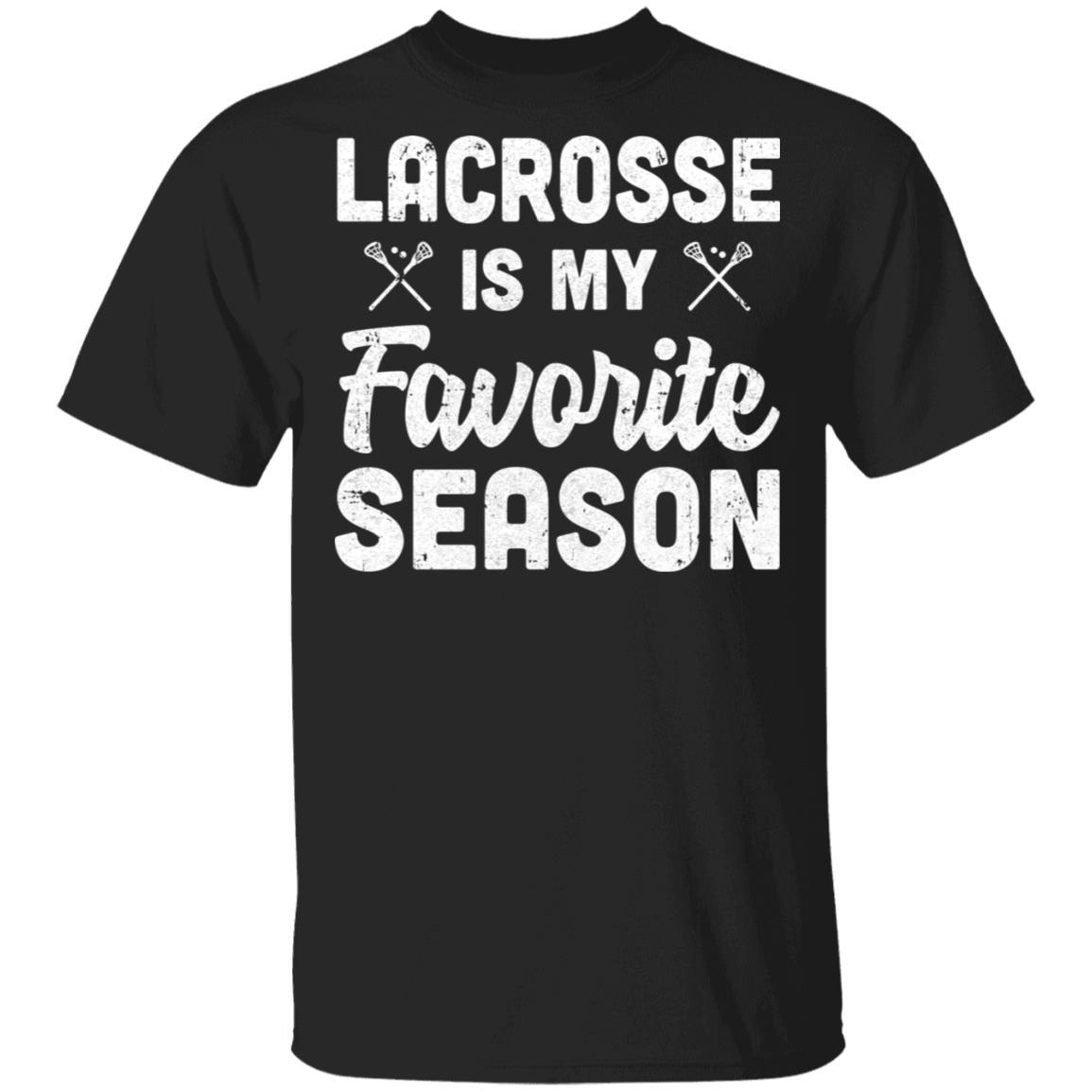 Lacrosse Is My Favorite Season Cool Saying For Sports Lovers-T-Shirt & Hoodie-Classic T-Shirt-Black