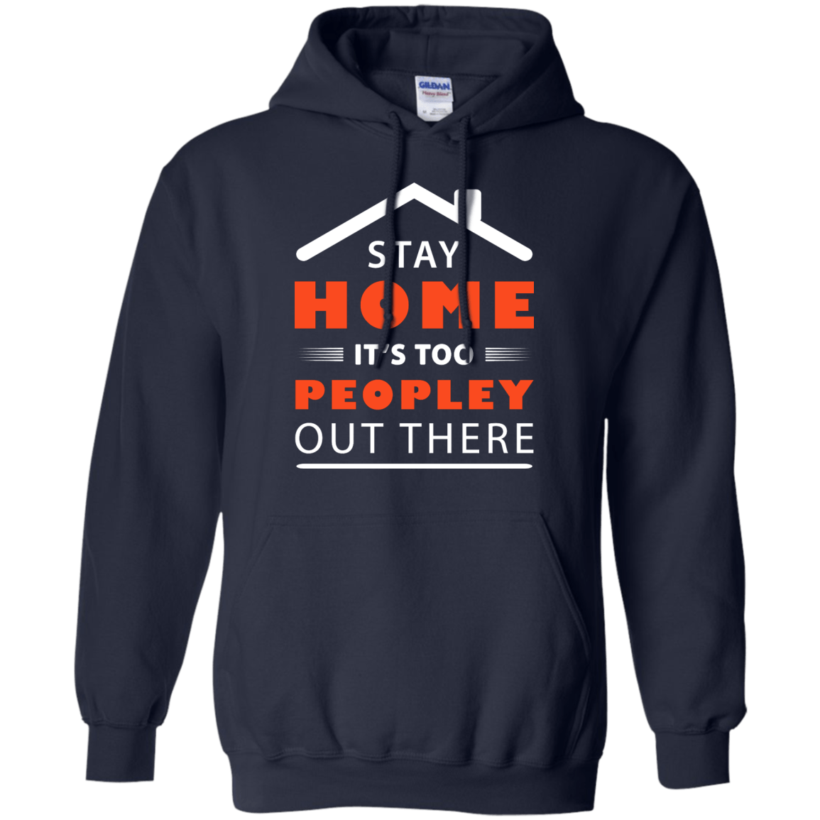 Stay Home It's Too Peopley Out There-T-Shirt & Hoodie-Pullover Hoodie-Navy