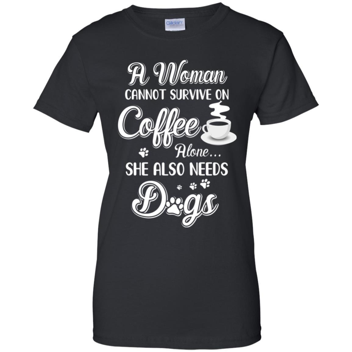 A Woman Cannot Survive On Coffee Alone She Also Needs Dogs-T-Shirt & Tank Top-Women's T-Shirt-Black