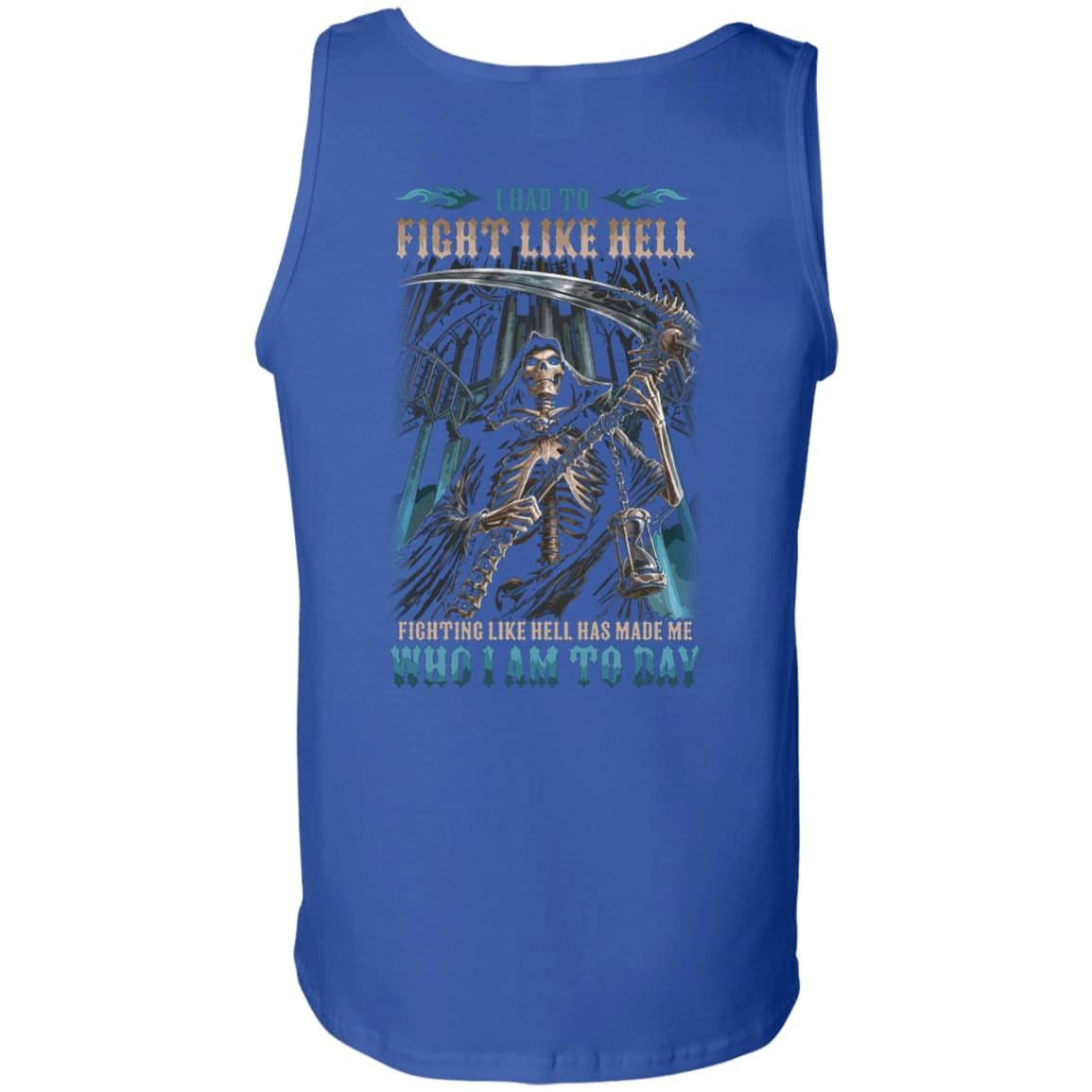 Fighting Like Hell Has Made Me Who I Am Today-T-Shirt & Hoodie-Unisex Tank-Royal