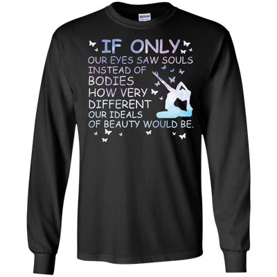 If Only Our Eyes Saw Souls Instead Of Bodies Yoga-T-Shirt & Hoodie-Long Sleeve T-Shirt-Black